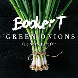 Booker T. Jones的專輯Green Onions (De Novo, Part 1)