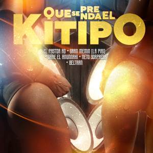 收聽El Pastor RD的Que Se Prenda El Kitipo歌詞歌曲