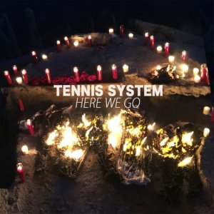 收聽Tennis System的Here We Go歌詞歌曲