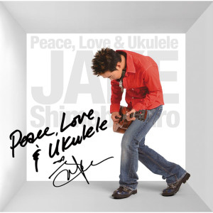 Jake Shimabukuro的專輯Peace, Love & Ukulele