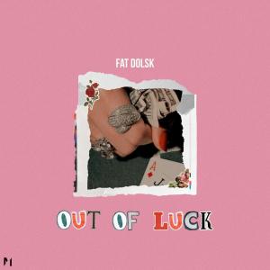 Fat Dolsk的專輯Out of Luck