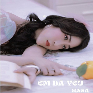 Listen to Em Đã Yêu song with lyrics from Hara