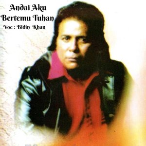Dengarkan Andai Aku Bertemu Tuhan lagu dari Bidin Khan dengan lirik