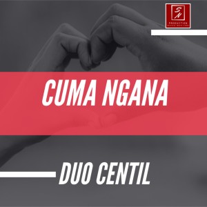 Cuma Ngana dari Duo Centil