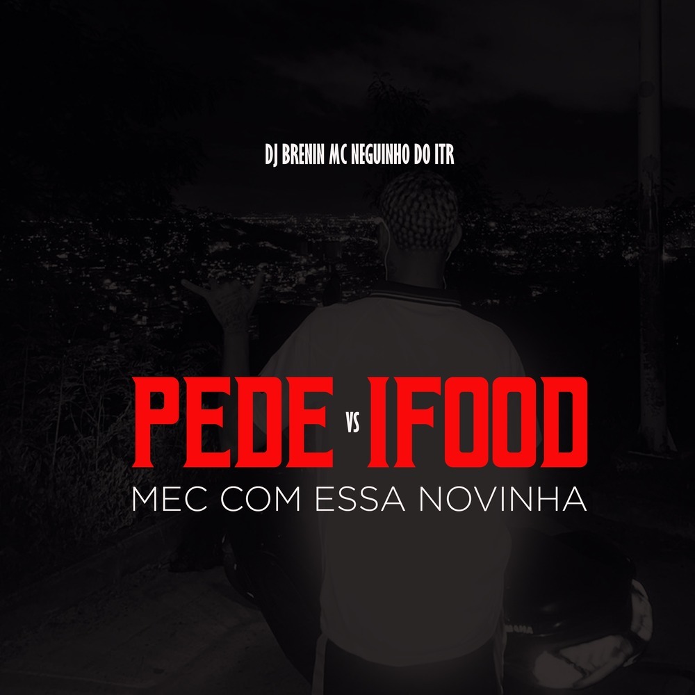 PEDE IFOOD VS MEC COM ESSA NOVINHA (Explicit)