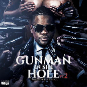 收聽Trinidad Killa的Gunman in She Hole, Pt.2 (Explicit)歌詞歌曲