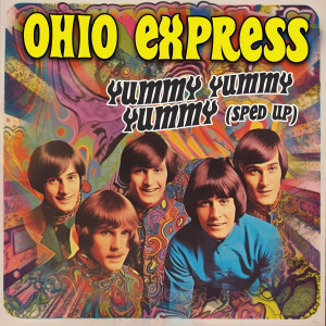 Ohio Express的專輯Yummy Yummy Yummy (Re-recorded - Sped Up)