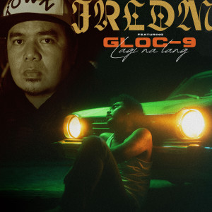 Lagi Na Lang (feat. Gloc 9)