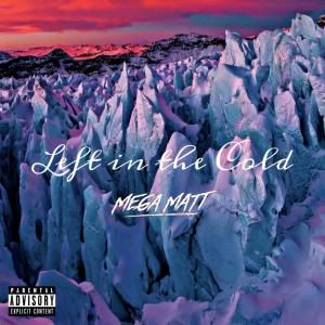 ดาวน์โหลดและฟังเพลง Left In The Cold (Explicit) พร้อมเนื้อเพลงจาก MegaMatt