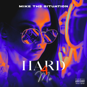 Mike Th3 Situation的專輯Hard 4 Me (Explicit)