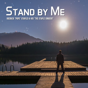 收聽Roebuck Pops Staples的Stand By Me歌詞歌曲