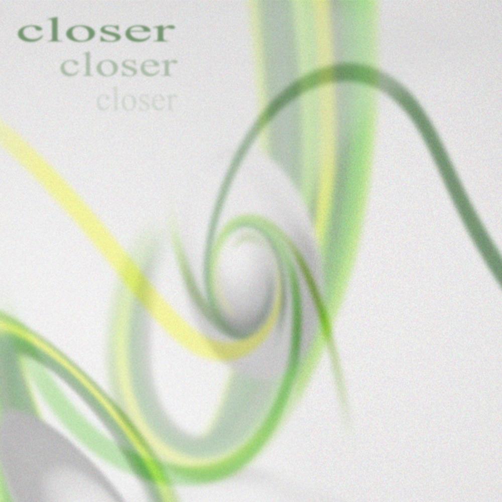 closer