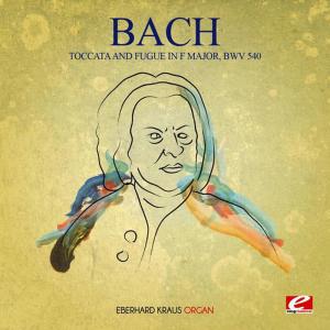Eberhard Kraus的專輯J.S. Bach: Toccata and Fugue in F Major, BWV. 540 (Digitally Remastered)