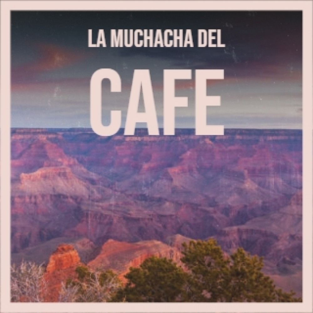 La Muchacha Del Cafe