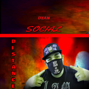 Listen to Social Distance (Explicit) song with lyrics from DZAN