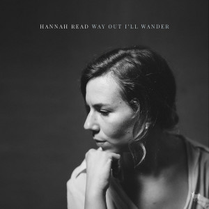 Dengarkan Way out I'll Wander lagu dari Hannah Read dengan lirik