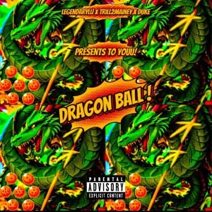 收聽LegendaryLij的Dragon Ball! (feat. Duke) (Explicit)歌詞歌曲