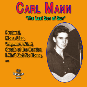 Album Carl Mann - "The Last Son of Sun" (12 Successes - 1960) oleh Carl Mann