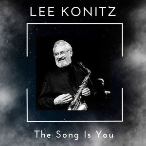 Lee Konitz的专辑The Song Is You - Lee Konitz (38 Successes)