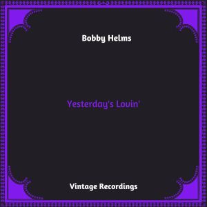 Album Yesterday's Lovin' (Hq remastered 2023) oleh Bobby Helms