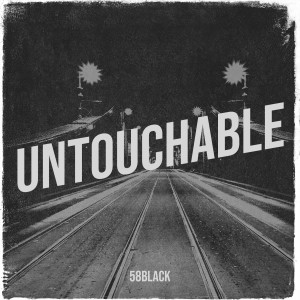 Listen to Untouchable (Explicit) song with lyrics from 58BLACK
