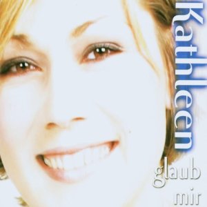 收聽Kathleen的Glaub Mir (Radio Mix)歌詞歌曲