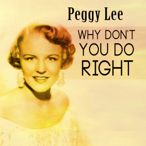 อัลบัม Why Don't You Do Right ศิลปิน Peggy Lee with Orchestra