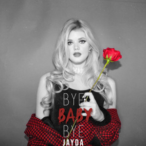 收听Jayda的Bye Baby Bye歌词歌曲