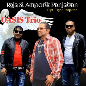 Dengarkan lagu RAJA SIAMPORIK PANJAITAN nyanyian Oasis Trio dengan lirik