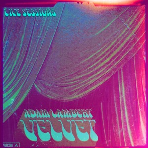 อัลบัม VELVET: Side A (The Live Sessions) ศิลปิน Adam Lambert