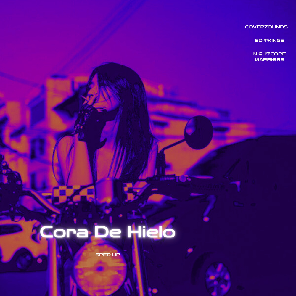 Cora de Hielo (Sped Up)