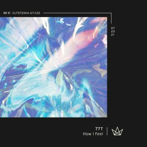 ดาวน์โหลดและฟังเพลง How I Feel พร้อมเนื้อเพลงจาก 77T