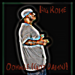 Big Rome的專輯Oohwee (Got Damn)! (Explicit)
