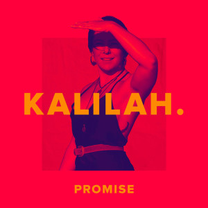 收聽Kalilah的Promise歌詞歌曲