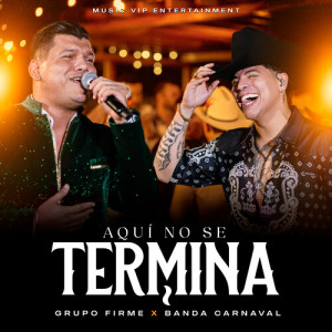 Album Aquí No Se Termina (En Vivo) oleh Grupo Firme