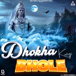 Listen to Dhokha Kargi Bhole song with lyrics from Raju Kandela