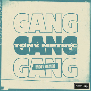 Tony Metric的專輯Gang (MOTi Remix)