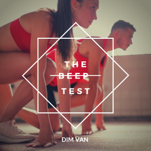 ดาวน์โหลดและฟังเพลง The Beep Test พร้อมเนื้อเพลงจาก Dim Van