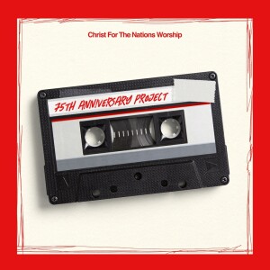 Christ for the Nations Worship的专辑75th Anniversary Project (Live)