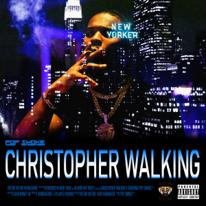 收聽Pop Smoke的Christopher Walking (Explicit)歌詞歌曲