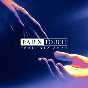 Parx的專輯Touch (feat. Aya Anne)