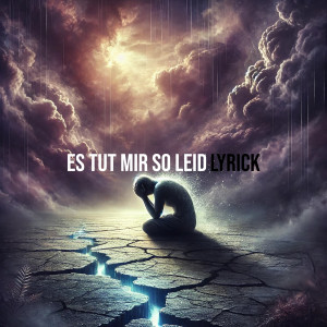 Listen to Es Tut Mir so Leid song with lyrics from Lyrick
