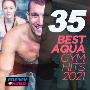 อัลบัม 35 Best Aqua Gym Hits 2021 128 Bpm / 32 Count ศิลปิน Various Artists