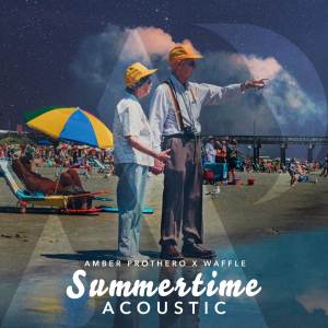 ดาวน์โหลดและฟังเพลง Summertime (Acoustic|Explicit) พร้อมเนื้อเพลงจาก Amber Prothero
