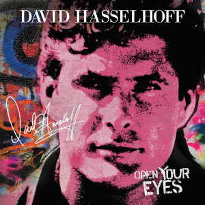 收聽David Hasselhoff的Open Your Eyes (feat. James Williamson)歌詞歌曲