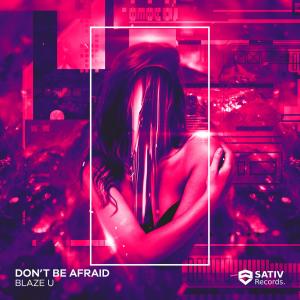 Listen to Don't Be Afraid song with lyrics from Blaze U