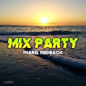 Album MIX PARTY oleh Fharel Feedback