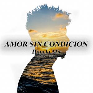 收聽Dimelo Mic的Amor Sin Condicion (Drill Version) (Explicit)歌詞歌曲