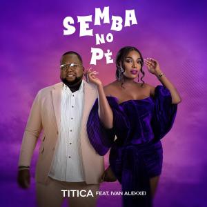 ดาวน์โหลดและฟังเพลง Semba no Pé (Explicit) พร้อมเนื้อเพลงจาก Titica