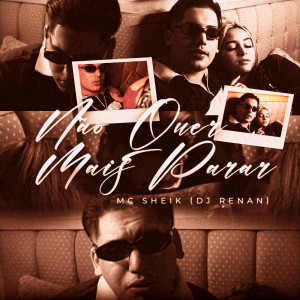 收听Mc Sheik的Não Quer Mais Parar (Explicit)歌词歌曲